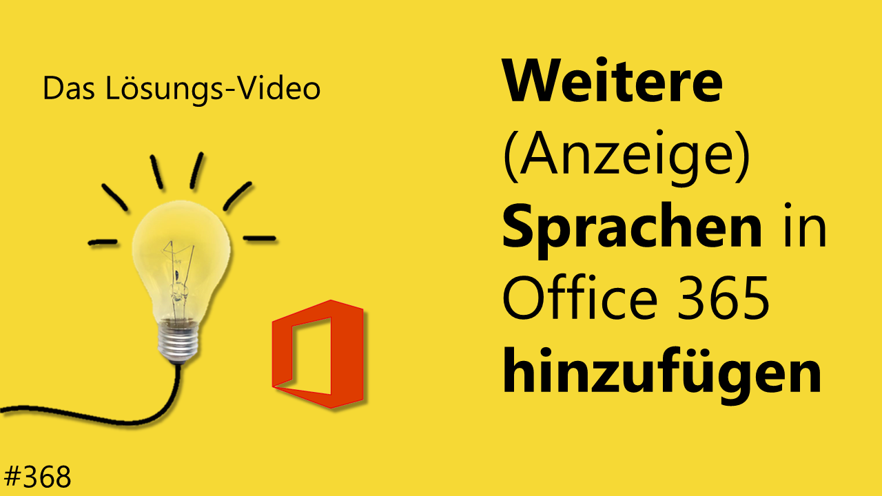 Das #Lösungsvideo Nr. 368: Weitere (Anzeige)Sprachen in Office 365 hinzufügen